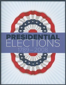 Presidential Elections 1789-2008 - Congressional Quarterly, Congressional Quarterly