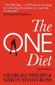 The ONE Diet - Georges Philips, Simon Shawcross, Doug McGuff MD