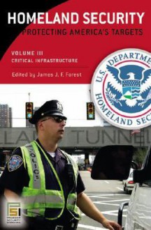 Homeland Security [3 Volumes]: Protecting America's Targets - James J.F. Forest