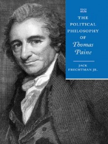 The Political Philosophy of Thomas Paine (The Political Philosophy of the American Founders) - Jack Fruchtman
