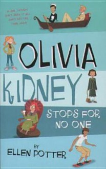 Olivia Kidney Stops For No One - Ellen Potter