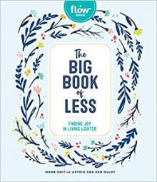 The Big Book of Less: Finding Joy in Living Lighter - Irene Smit,Astrid van der Hulst