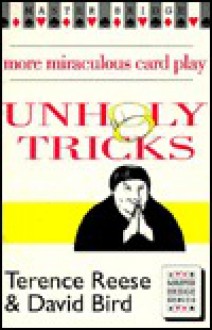 Unholy Tricks: More Miraculous Card Play (Master Bridge) - Terence Reese, David Bird