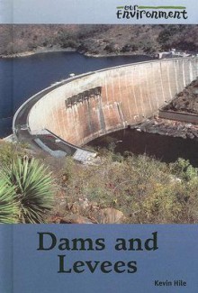 Dams and Levees - Kevin S. Hile