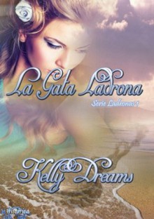 La Gata Ladrona -Serie Ladronas 1- (Spanish Edition) - Kelly Dreams