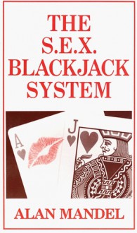 The S. E. X. Blackjack System - Alan Mandel