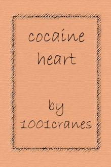 cocaine heart - 1001cranes