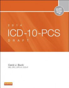 2014 ICD-10-PCs Draft Edition - Carol J. Buck