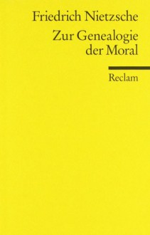 Zur Genealogie der Moral - Friedrich Nietzsche