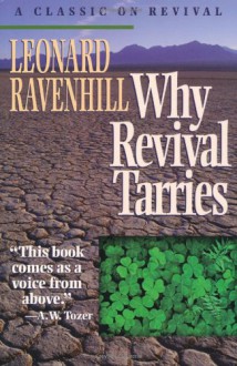 Why Revival Tarries: A Classic on Revival - Leonard Ravenhill