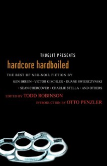 Hardcore Hardboiled - Todd Robinson, Otto Penzler