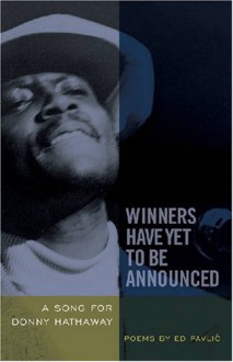 Winners Have Yet to Be Announced: A Song for Donny Hathaway - Ed Pavlić