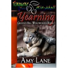 Yearning (Green's Hill Werewolves, #1) - Amy Lane