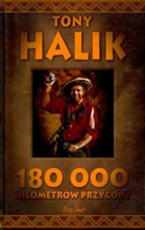 180 000 Kilometrów Przygody - Tony Halik