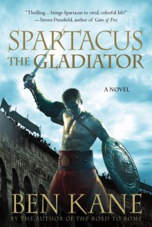 Spartacus: The Gladiator - Ben Kane