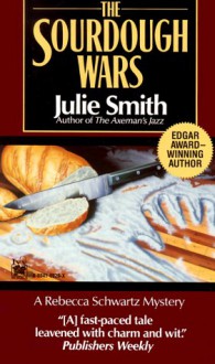 The Sourdough Wars (A Rebecca Schwartz Mystery) - Julie Smith