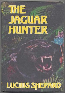 The Jaguar Hunter - Lucius Shepard