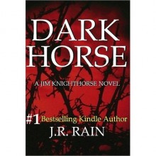 Dark Horse (Jim Knighthorse, #1) - J.R. Rain