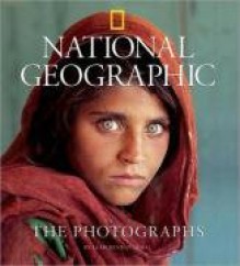 National Geographic: The Photographs (National Geographic Collectors Series) - Leah Bendavid-Val