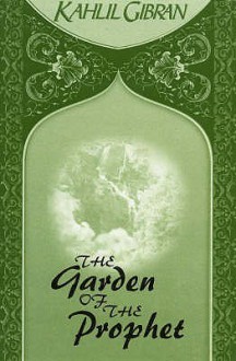 The Garden Of The Prophet - Kahlil Gibran