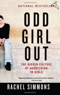 Odd Girl Out: The Hidden Culture of Aggression in Girls by Simmons, Rachel unknown Edition [Paperback(2003)] - Rachel Simmons