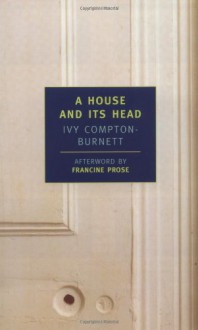 A House and Its Head - Ivy Compton-Burnett