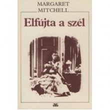 Elfújta a szél I-II - Margaret Mitchell, Lola Kosáryné Réz, József Sulhóf