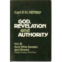 God, Revelation, and Authority, Volumes 1-6 - Carl F.H. Henry