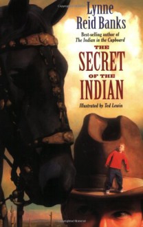 The Secret of the Indian - Lynne Reid Banks