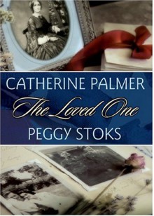 The Loved One - Catherine Palmer, Peggy Stoks