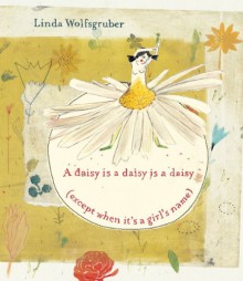 A daisy is a daisy is a daisy (except when it's a girl's name) - Linda Wolfsgruber