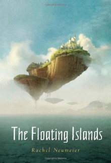 The Floating Islands - Rachel Neumeier