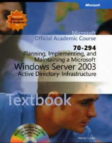 Planning, Implementing, and Maintaining a Microsoft Windows Server 2003 Active Directory Infrastructure Package (Microsoft Official Academic Course Series) - Microsoft