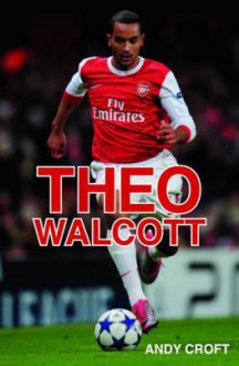 Theo Walcott - Andy Croft