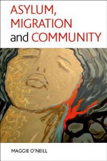 Asylum, migration and community - Maggie O'Neill