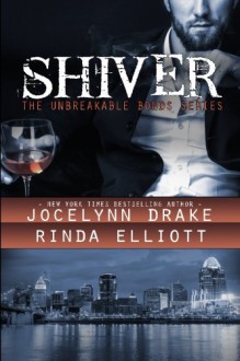 Shiver (Unbreakable Bonds Series) (Volume 1) - Jocelynn Drake, Rinda Elliott