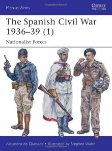 The Spanish Civil War 193639 (1) (Men-at-Arms 495) - Alejandro de Quesada