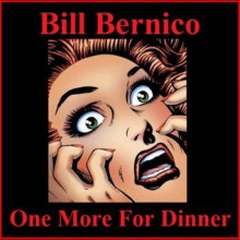 One More For Dinner (Short Story) - Bill Bernico