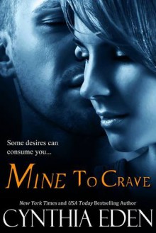 Mine to Crave - Cynthia Eden