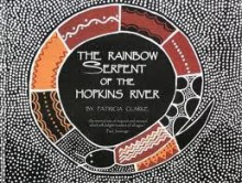 The Rainbow Serpent of the Hopkins River - Patricia Clarke