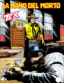 Tex n. 593: La mano del morto - Mauro Boselli, Alfonso Font, Claudio Villa