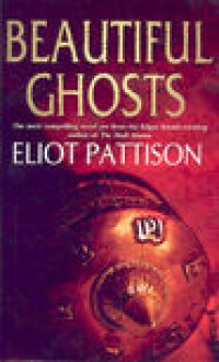 Beautiful Ghosts - Pattison, Eliot