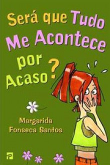 Será que Tudo Me Acontece por Acaso? - Margarida Fonseca Santos