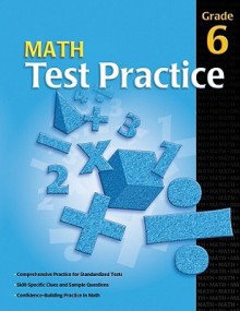 Math Test Practice, Grade 6 - School Specialty Publishing