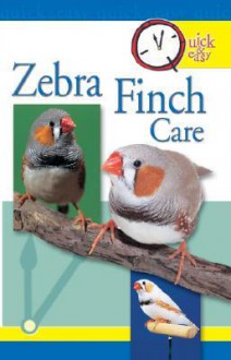 Quick & Easy Zebra Finch Care - Nikki Moustaki