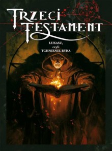 Trzeci Testament, t.3: Łukasz, czyli tchnienie byka - Xavier Dorison, Alex Alice