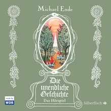 Die unendliche Geschichte: Das Hörspiel - Michael Ende, Anna Thalbach, Hans Kremer, Jürgen Thormann, Mechthild Großmann, Jens Wawrczeck, HörbucHHamburg HHV GmbH