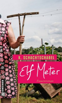 Elf Meter: Frauenroman (Frauenromane im GMEINER-Verlag) - Kathrin Schachtschabel