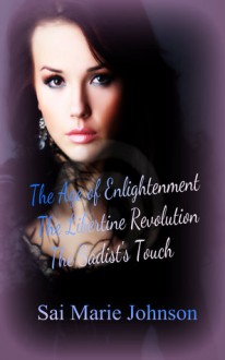 The Age of Enlightenment: the Libertine Revolution, The Sadist's Touch (AELR, #1) - Sai Marie Johnson