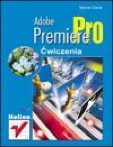 Adobe Premiere Pro : ćwiczenia - Maciej Gdula